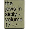 THE JEWS IN SICILY - VOLUME 17 - / by S. Simonsohn