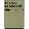 REIS DOOR RELIGIES EN STROMINGEN by J. Knol