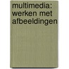 MULTIMEDIA: WERKEN MET AFBEELDINGEN by E. Leleu