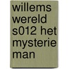 WILLEMS WERELD S012 HET MYSTERIE MAN door A. Oosterwijk