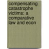 Compensating catastrophe victims: a comparative law and econ door V. Bruggeman