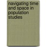 NAVIGATING TIME AND SPACE IN POPULATION STUDIES by E.R. Merchant