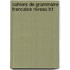 CAHIERS DE GRAMMAIRE FRANCAISE NIVEAU B1
