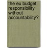 THE EU BUDGET: RESPONSIBILITY WITHOUT ACCOUNTABILITY? by G. Cipriani
