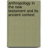 ANTHROPOLOGY IN THE NEW TESTAMENT AND ITS ANCIENT CONTEXT door M.; Labahn