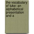 THE VOCABULARY OF LUKE: AN ALPHABETICAL PRESENTATION AND A