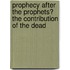 PROPHECY AFTER THE PROPHETS? THE CONTRIBUTION OF THE DEAD