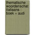 THEMATISCHE WOORDENSCHAT ITALIAANS : BOEK + AUDI