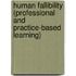 HUMAN FALLIBILITY (PROFESSIONAL AND PRACTICE-BASED LEARNING)