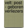 Velt: Post - Geboren verliezers by C. Lackberg