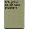 HOB: PAKKET 10 EX. ALS PAPA THUISKOMT door Onbekend