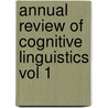 ANNUAL REVIEW OF COGNITIVE LINGUISTICS VOL 1 by Unknown