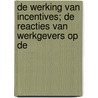 DE WERKING VAN INCENTIVES; DE REACTIES VAN WERKGEVERS OP DE door M. van Hauten
