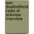 EEN DOELTREFFEND RADIO OF TELEVISIE INTERVIEW