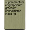 SUPPLEMENTUM EPIGRAPHICUM GRAECUM: CONSOLIDATED INDEX FOR door Onbekend