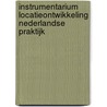 INSTRUMENTARIUM LOCATIEONTWIKKELING NEDERLANDSE PRAKTIJK by D. Groetelaers
