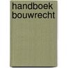 HANDBOEK BOUWRECHT by K. Deketelaere