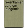REKENKAMER, ZORG OM INTEGRITEIT by Unknown