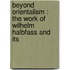 BEYOND ORIENTALISM : THE WORK OF WILHELM HALBFASS AND ITS