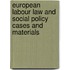 EUROPEAN LABOUR LAW AND SOCIAL POLICY CASES AND MATERIALS