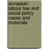 EUROPEAN LABOUR LAW AND SOCIAL POLICY CASES AND MATERIALS door A.C. Neal