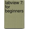 LABVIEW 7: FOR BEGINNERS door A. Brebels