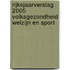 RIJKSJAARVERSLAG 2005 VOLKSGEZONDHEID WELZIJN EN SPORT