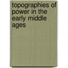 TOPOGRAPHIES OF POWER IN THE EARLY MIDDLE AGES door M.B.D. Jong
