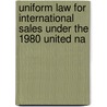 UNIFORM LAW FOR INTERNATIONAL SALES UNDER THE 1980 UNITED NA door J.O. Honnold
