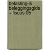BELASTING-& BELEGGINGSGIDS + FISCUS 05 by Unknown