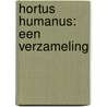 HORTUS HUMANUS: EEN VERZAMELING by T. Buij