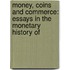 MONEY, COINS AND COMMERCE: ESSAYS IN THE MONETARY HISTORY OF