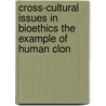 CROSS-CULTURAL ISSUES IN BIOETHICS THE EXAMPLE OF HUMAN CLON by Unknown