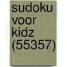 SUDOKU VOOR KIDZ (55357) door Onbekend