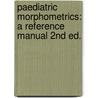 PAEDIATRIC MORPHOMETRICS: A REFERENCE MANUAL 2ND ED. door W.J.M. Gerver