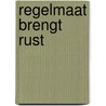 REGELMAAT BRENGT RUST by R. Blom