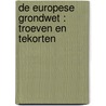 DE EUROPESE GRONDWET : TROEVEN EN TEKORTEN by Unknown