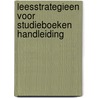 LEESSTRATEGIEEN VOOR STUDIEBOEKEN HANDLEIDING door Onbekend