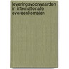 LEVERINGSVOORWAARDEN IN INTERNATIONALE OVEREENKOMSTEN door K. Vanheusden