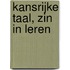 KANSRIJKE TAAL, ZIN IN LEREN