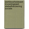 WERKLOOSHEIDSWET INVOERINGSWET STELSELHERZIENING SOCIALE door Schuurman