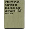 INTERNATIONAL STUDIES IN TAXATION LIBER AMICORUM LEIF MUTEN by B. Wiman