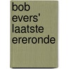 BOB EVERS' LAATSTE ERERONDE by Unknown