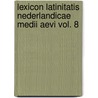 LEXICON LATINITATIS NEDERLANDICAE MEDII AEVI VOL. 8 door J.W. Fuchs