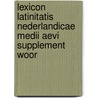 LEXICON LATINITATIS NEDERLANDICAE MEDII AEVI SUPPLEMENT WOOR by J.W. Fuchs