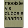 MOOISTE VIS DUBBELE KAARTEN door Onbekend