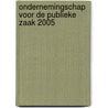 ONDERNEMINGSCHAP VOOR DE PUBLIEKE ZAAK 2005 door Onbekend