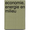 ECONOMIE, ENERGIE EN MILIEU door Onbekend