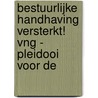 BESTUURLIJKE HANDHAVING VERSTERKT! VNG - PLEIDOOI VOOR DE door Verbrussen