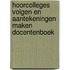 HOORCOLLEGES VOLGEN EN AANTEKENINGEN MAKEN DOCENTENBOEK